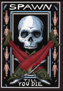 Spawn til you die by Ray Troll